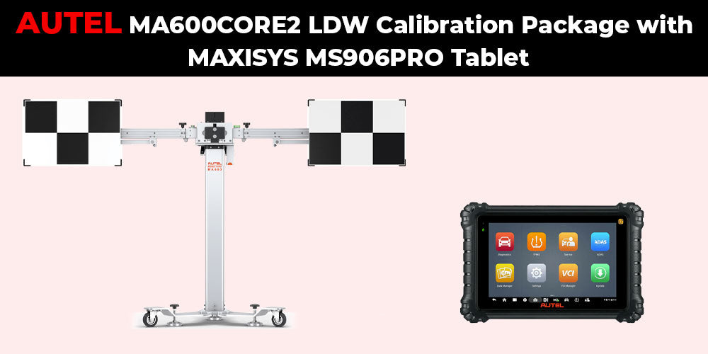 Autel MA600CORE2 LDW Calibration Package with MaxiSYS MS906PRO Tablet